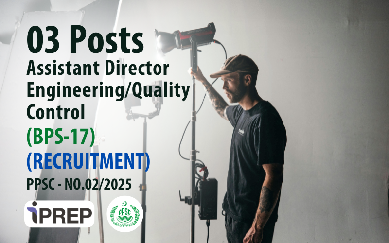 Assistant Director Engineering/Quality Control │ BPS-17 │ PPSC